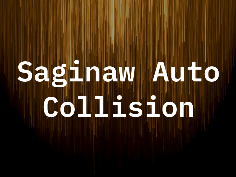 Saginaw Auto Collision Inc