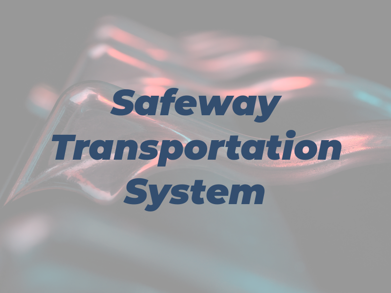 Safeway Transportation System
