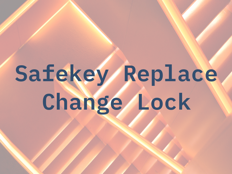 Safekey Replace & Change Lock