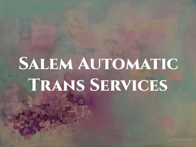 Salem Automatic Trans Services Inc