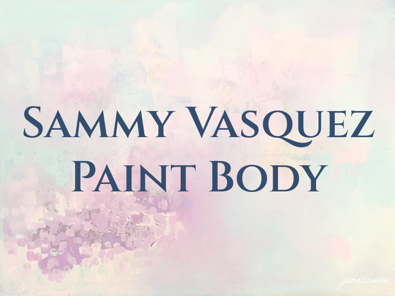 Sammy Vasquez Paint & Body Shp