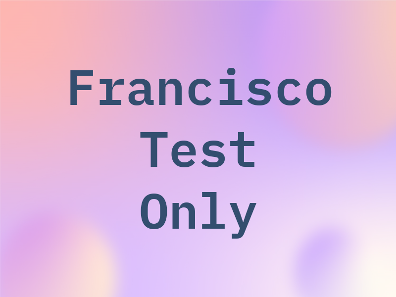 San Francisco Test Only