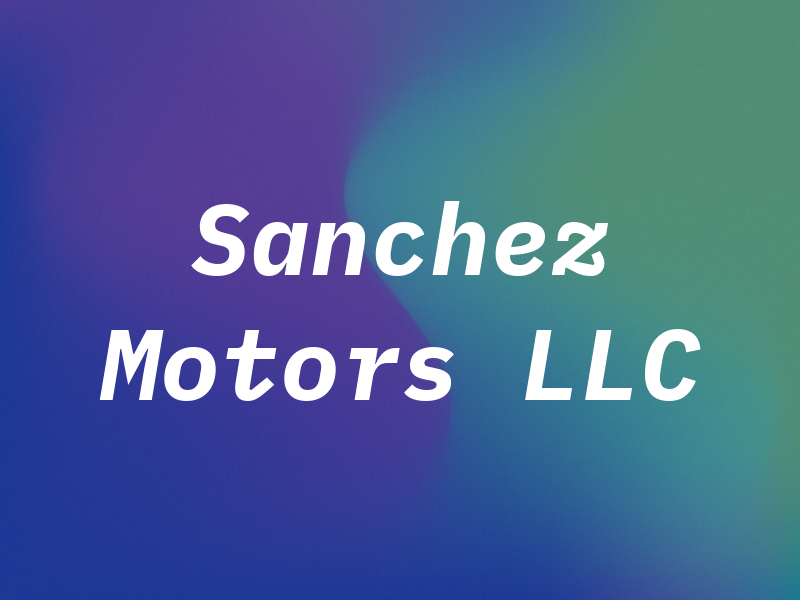 Sanchez Motors LLC