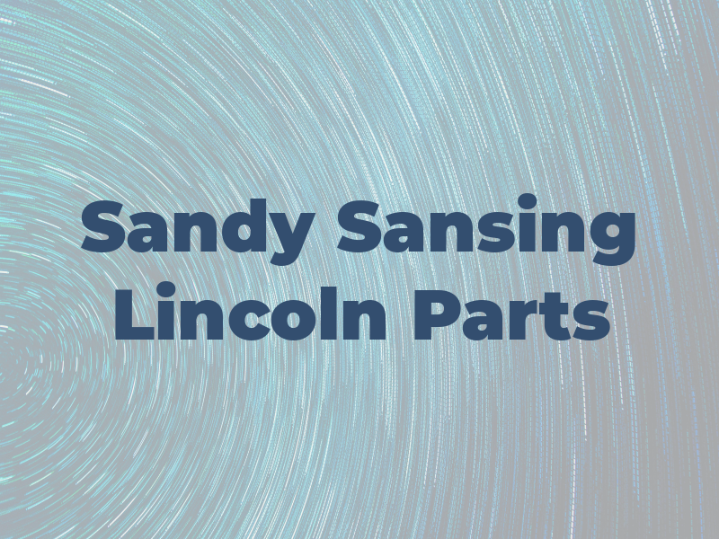 Sandy Sansing Lincoln Parts