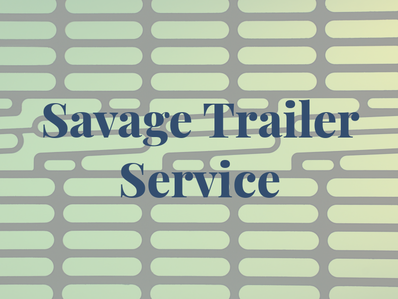 Savage Trailer Service