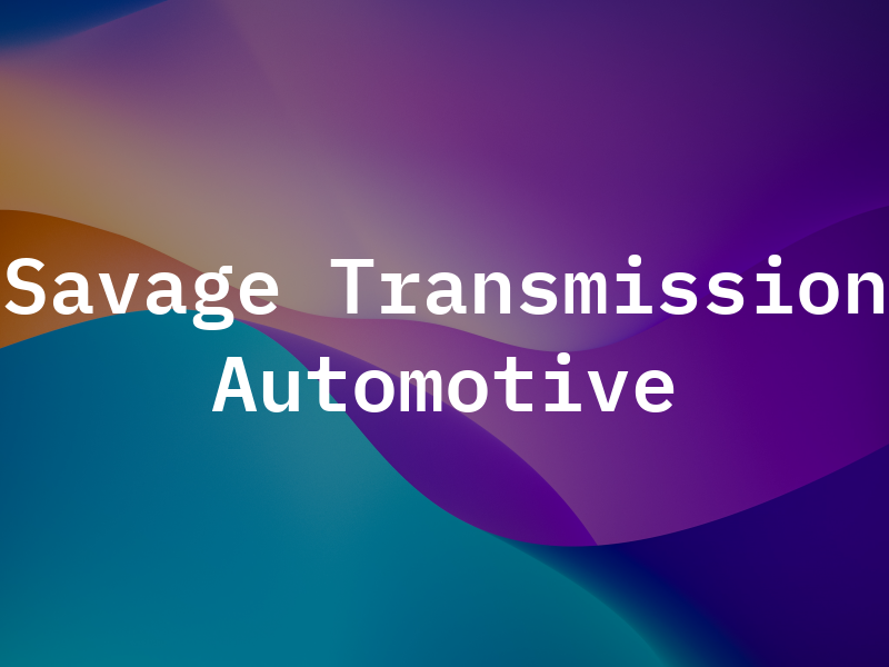 Savage Transmission & Automotive