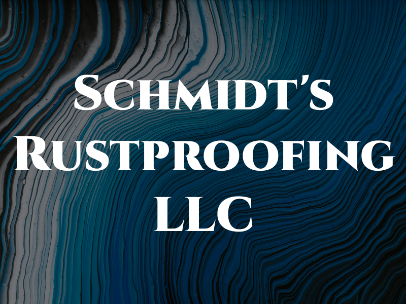 Schmidt's Rustproofing LLC