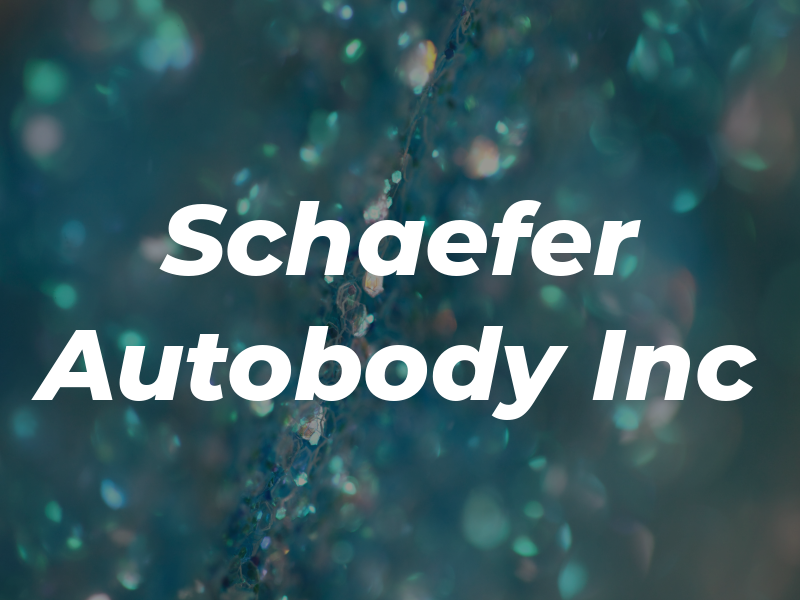 Schaefer Autobody Inc