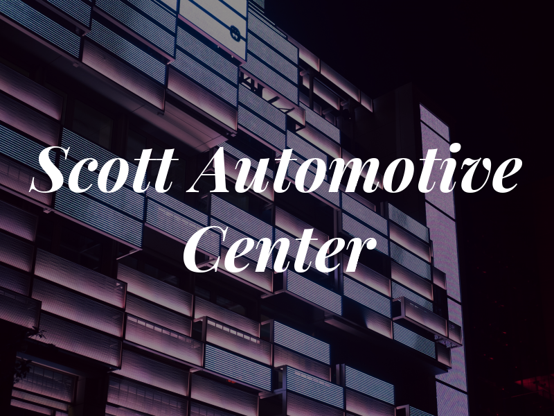 Scott Automotive Center Inc