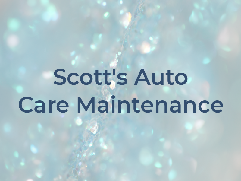 Scott's Auto Care and Maintenance