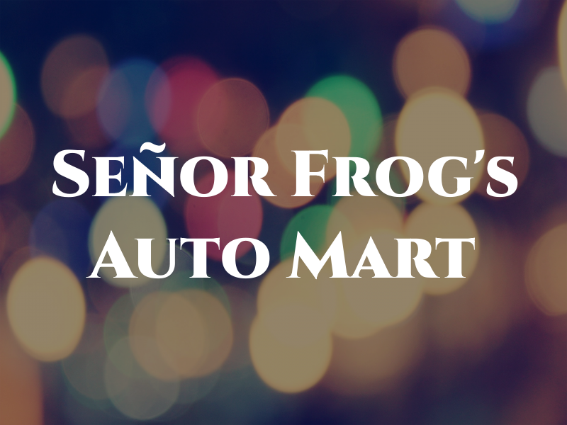 Señor Frog's Auto Mart