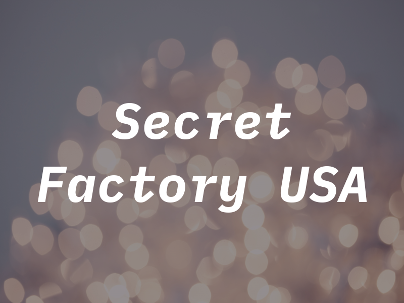 Secret Factory USA