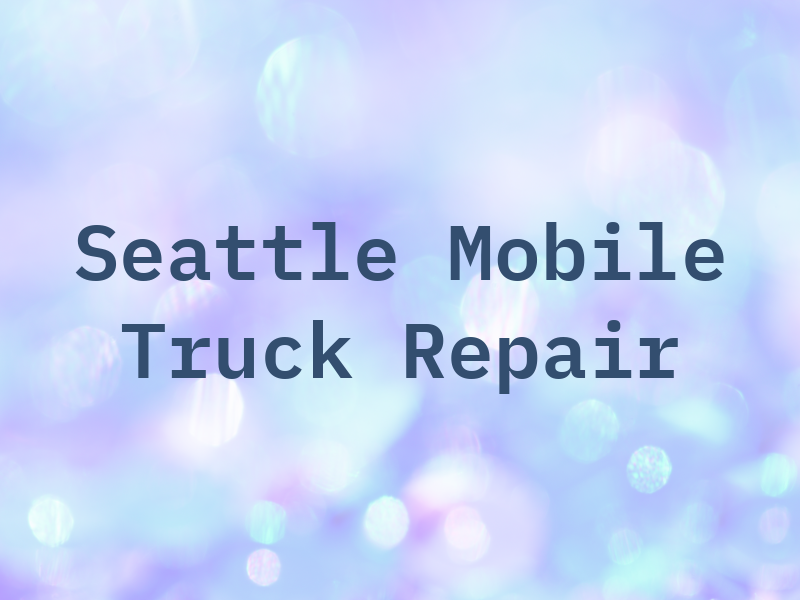 Seattle Mobile Truck Repair