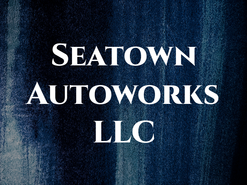 Seatown Autoworks LLC