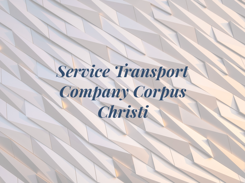 Service Transport Company Corpus Christi