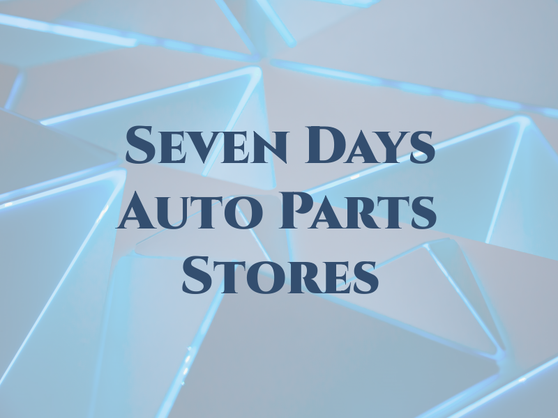 Seven Days Auto Parts Stores