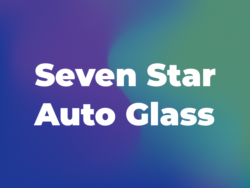 Seven Star Auto Glass