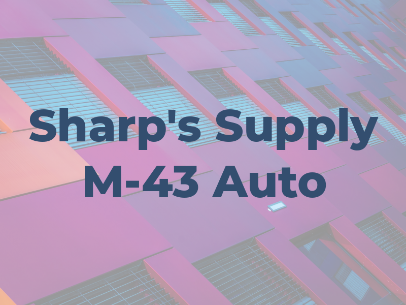 Sharp's Supply & M-43 Auto