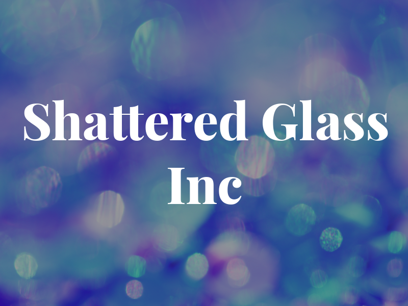 Shattered Glass Inc