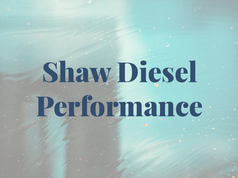 Shaw Diesel Performance