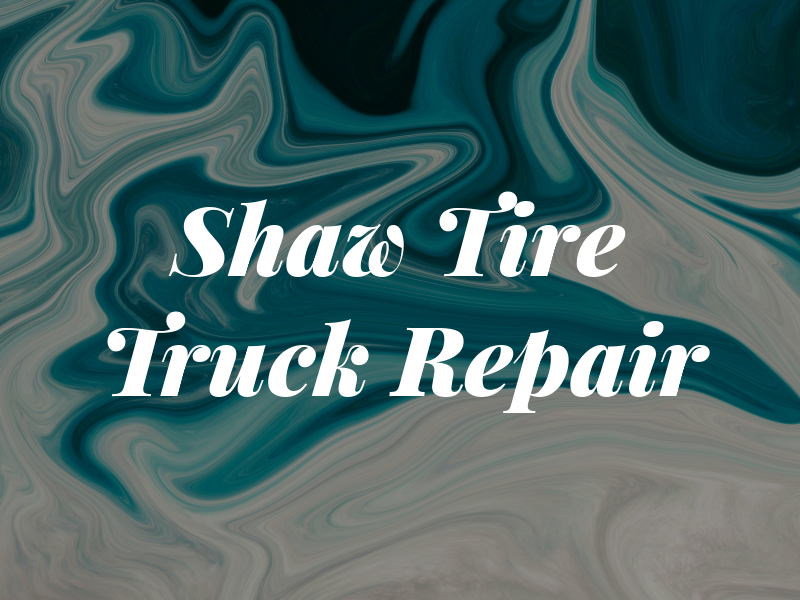 Shaw Tire & Truck Repair