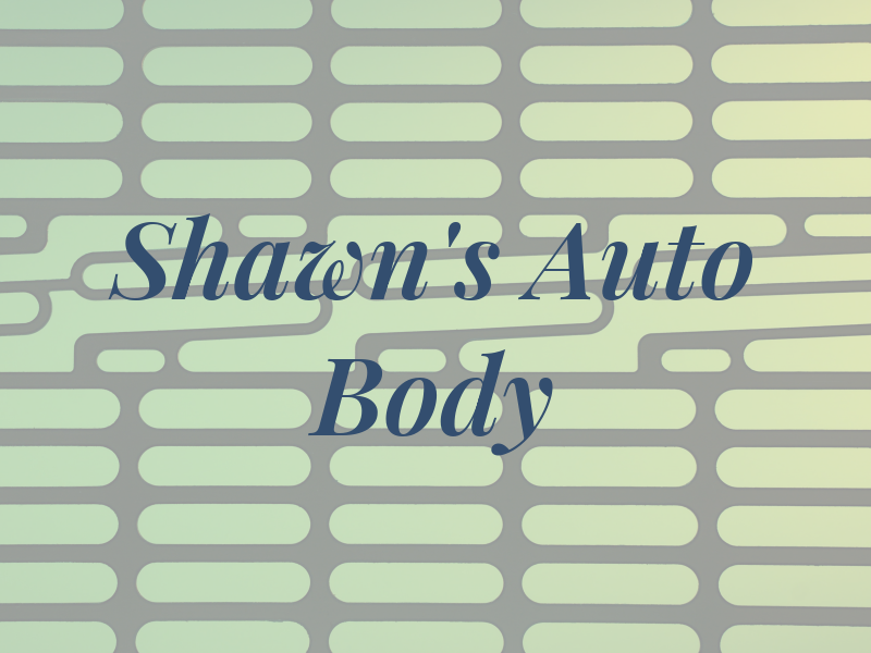 Shawn's Auto Body LLC