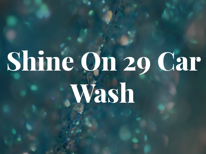 Shine On 29 Car Wash