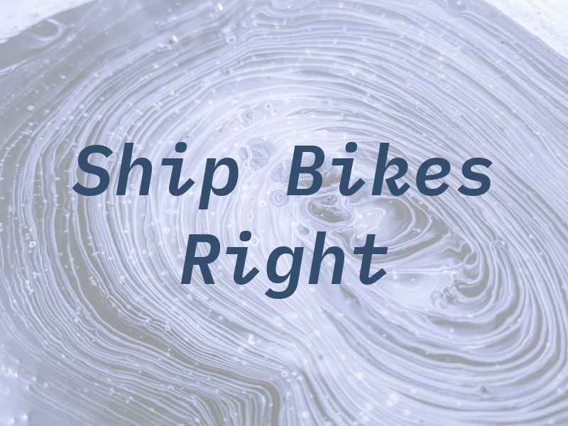 Ship Bikes Right