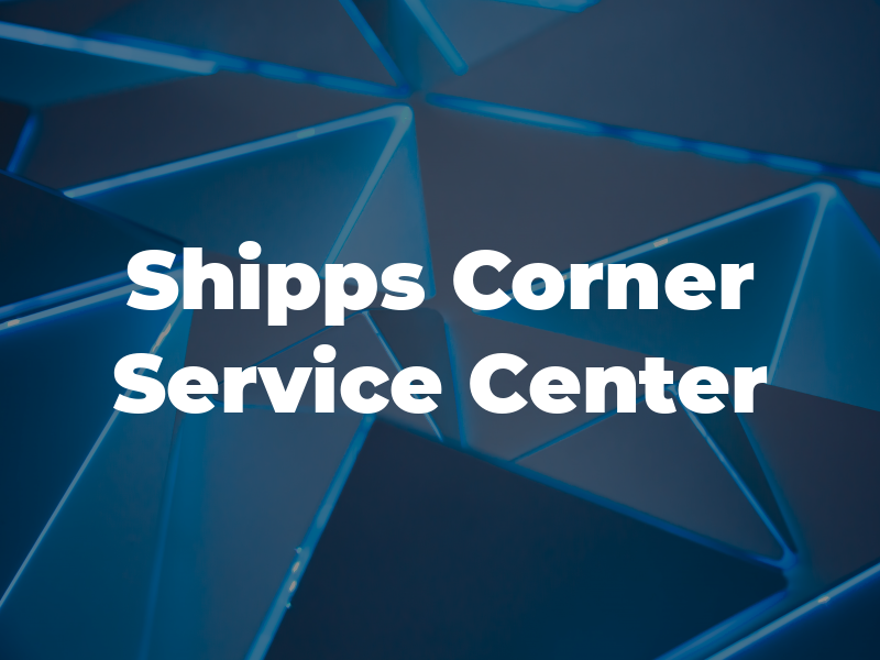 Shipps Corner Service Center