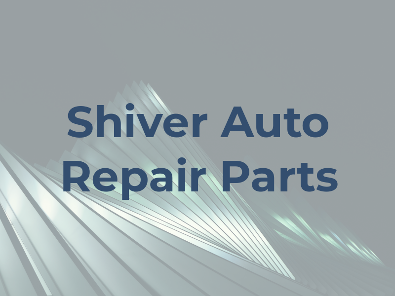 Shiver Auto Repair & Parts