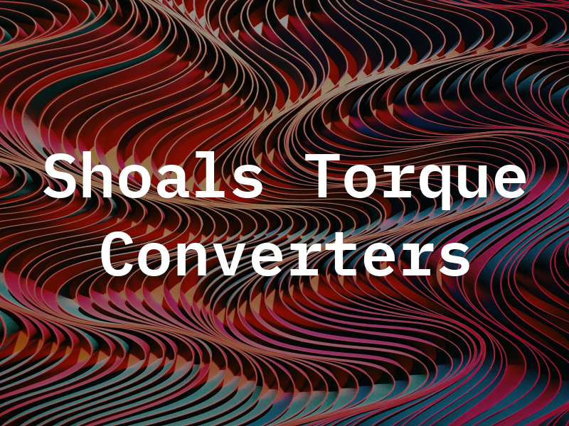 Shoals Torque Converters