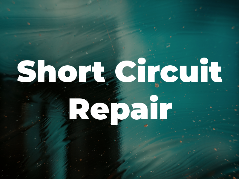 Short Circuit Repair