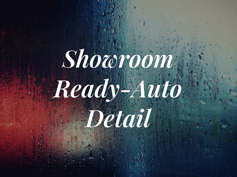Showroom Ready-Auto Detail