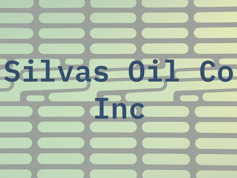 Silvas Oil Co Inc