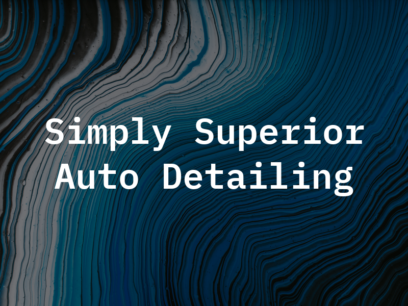 Simply Superior Auto Detailing