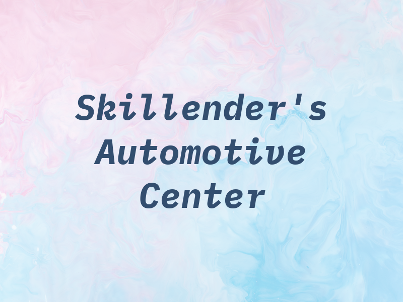 Skillender's Automotive Center