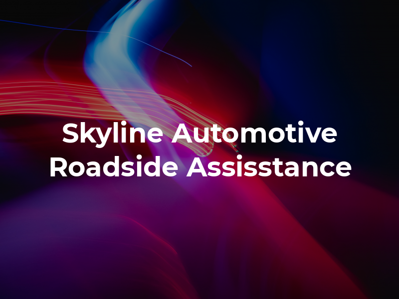Skyline Automotive and Roadside Assisstance