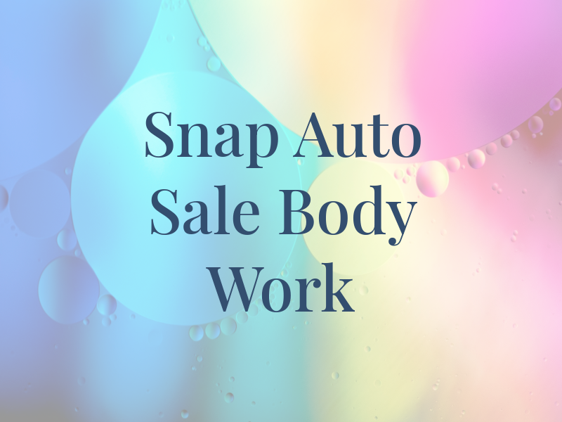 Snap Auto Sale & Body Work