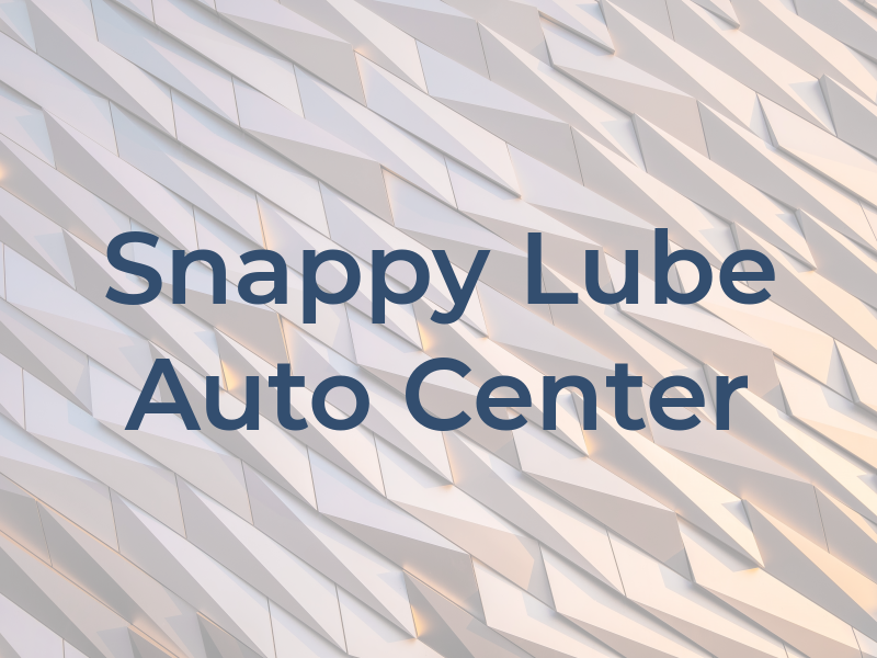 Snappy Lube & Auto Center