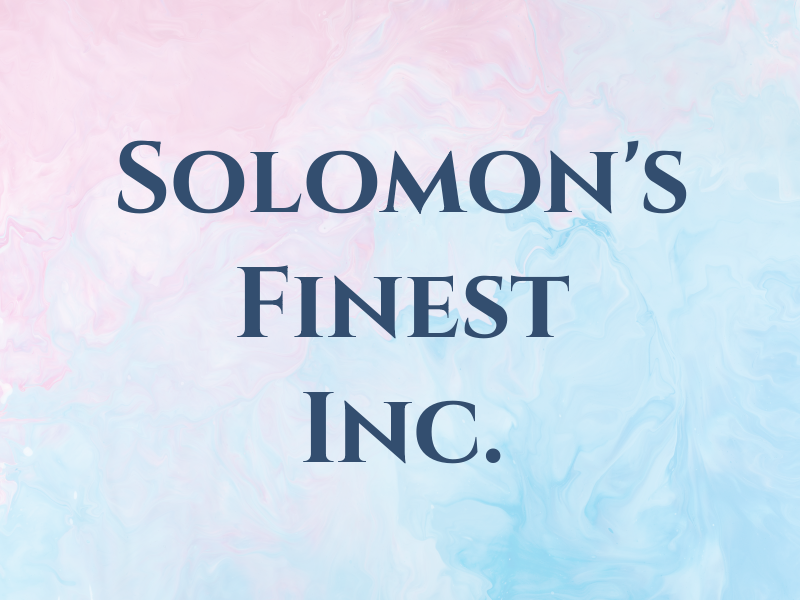 Solomon's Finest Inc.