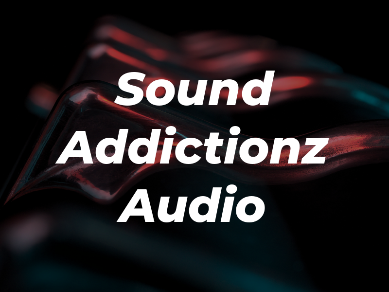 Sound Addictionz Car Audio