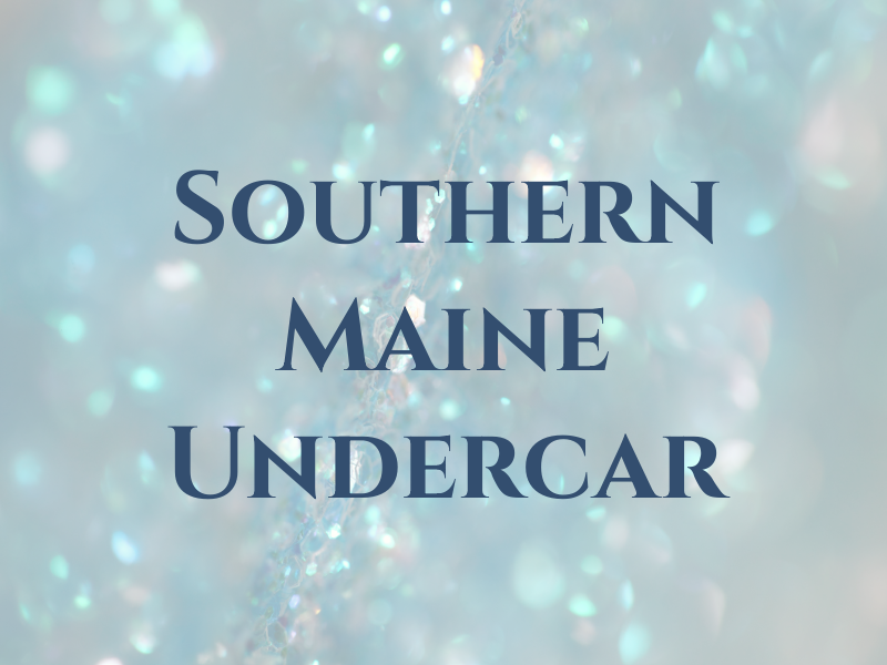 Southern Maine Undercar