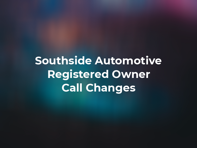 Southside Automotive Registered By Owner do Not Call For Changes