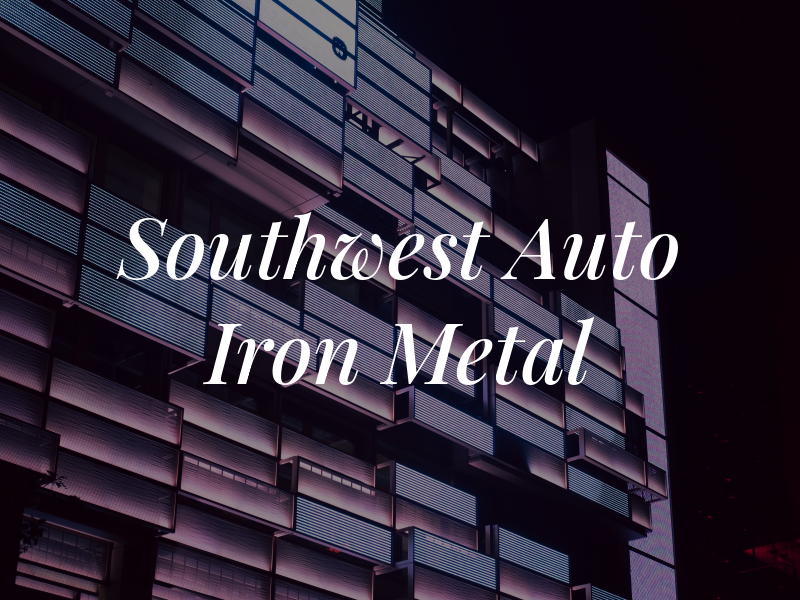 Southwest Auto Iron & Metal