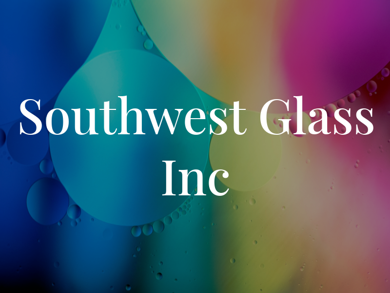 Southwest Glass Inc