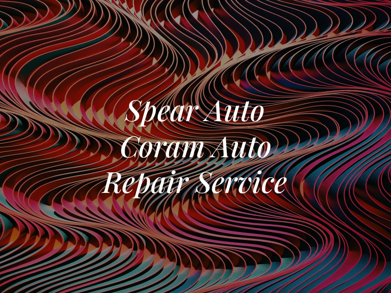 Spear Auto LLC Dba Coram Auto Repair Service