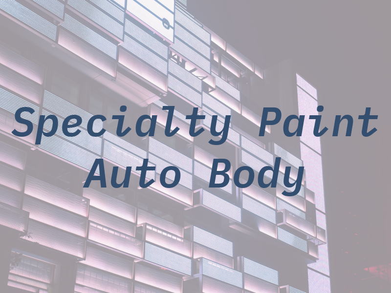 Specialty Paint & Auto Body