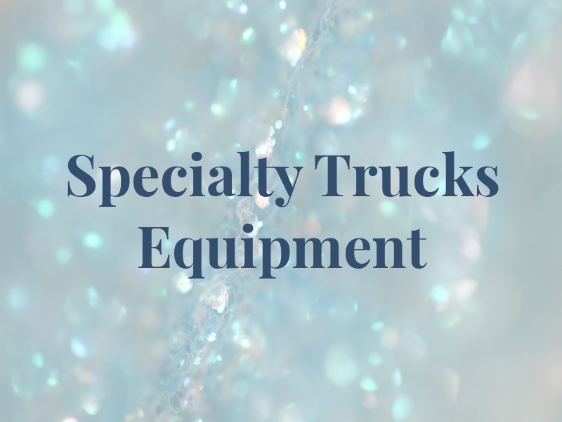 Specialty Trucks & Equipment Inc