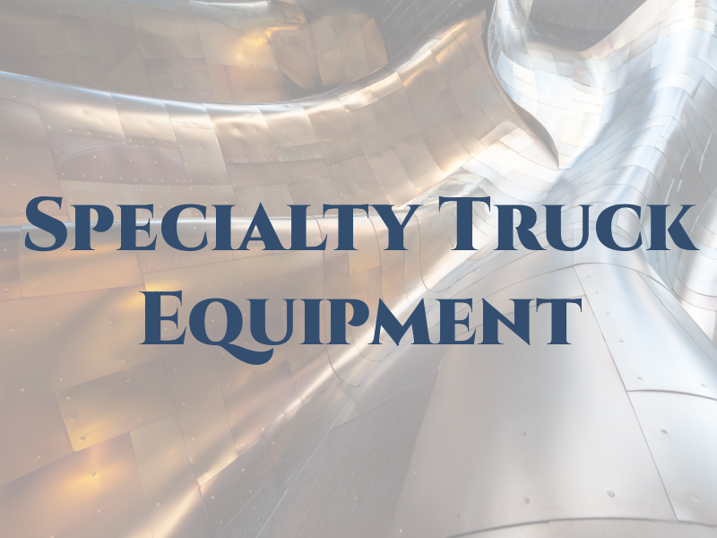 Specialty Truck & Equipment Inc
