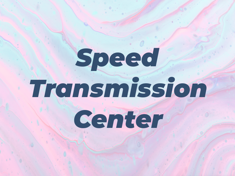 Speed Transmission Center